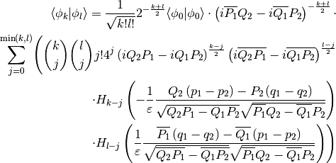\langle \phi_k | \phi_l \rangle =
\frac{1}{\sqrt{k!l!}} 2^{-\frac{k+l}{2}} \langle \phi_0 | \phi_0 \rangle \cdot
\left(i \overline{ P_1} Q_2 - i \overline{Q_1} P_2\right)^{-\frac{k+l}{2}} \cdot \\
\sum_{j=0}^{\min\left(k,l\right)}
  \Biggl(
    \binom{k}{j} \binom{l}{j} j! 4^j
    \left(i Q_2  P_1 - i Q_1  P_2\right)^{\frac{k-j}{2}}
    \left(i \overline{Q_2 P_1} - i\overline{Q_1 P_2}\right)^{\frac{l-j}{2}}
    \\
    \cdot H_{k-j}\left(-\frac{1}{\varepsilon}
                  \frac{Q_2\left(p_1-p_2\right)-P_2\left(q_1-q_2\right)}
                       {\sqrt{Q_2 P_1 - Q_1 P_2}\sqrt{\overline{P_1}Q_2-\overline{Q_1} P_2}}\right)
    \\
    \cdot H_{l-j}\left(\frac{1}{\varepsilon}
                 \frac{\overline{ P_1}\left(q_1-q_2\right)-\overline{Q_1}\left(p_1-p_2\right)}
                      {\sqrt{\overline{Q_2 P_1}-\overline{Q_1 P_2}}\sqrt{\overline{ P_1}Q_2-\overline{Q_1} P_2}}\right)
  \Biggr)