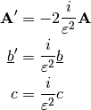 \mathbf{A}^{\prime} &= -2 \frac{i}{\varepsilon^2} \mathbf{A} \\
\underline{b}^{\prime} &= \frac{i}{\varepsilon^2} \underline{b} \\
c &= \frac{i}{\varepsilon^2} c