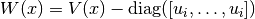 W(x) = V(x) - \text{diag}([u_i,\ldots,u_i])