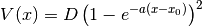 V(x) = D \left(1 - e^{- a \left(x - x_{0}\right)}\right)^{2}