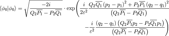 \langle \phi_0 | \phi_0 \rangle =
\sqrt{\frac{-2 i}{Q_2 \overline{P_1} - P_2 \overline{Q_1}}} \cdot
  \exp \Biggl(
    \frac{i}{2 \varepsilon^2}
    \frac{Q_2 \overline{Q_1} \left(p_2-p_1\right)^2 + P_2 \overline{P_1} \left(q_2-q_1\right)^2}
          {\left(Q_2 \overline{P_1} - P_2 \overline{Q_1}\right)}
  \\
  -\frac{i}{\varepsilon^2}
  \frac{\left(q_2-q_1\right) \left( Q_2 \overline{P_1} p_2 - P_2 \overline{Q_1} p_1\right)}
       {\left(Q_2 \overline{P_1} - P_2 \overline{Q_1}\right)}
  \Biggr)